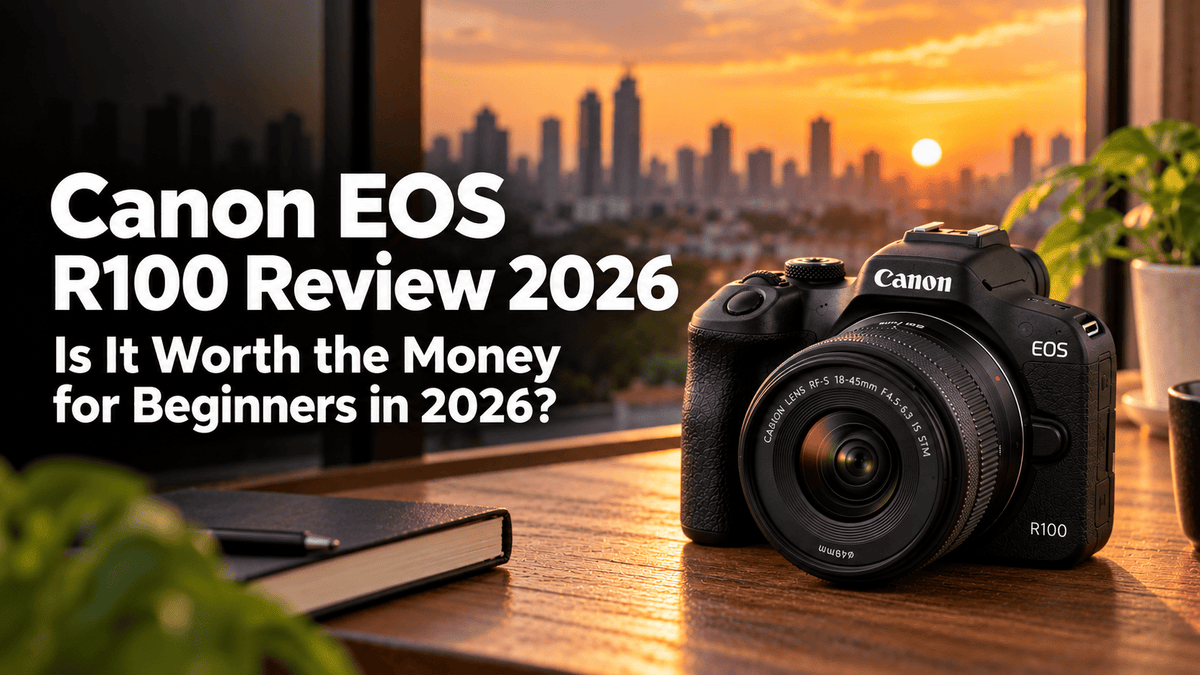 Canon EOS R100 Review 2026: Is It Worth the Money for Beginners in 2026?